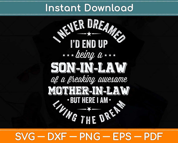 I Never Dreamed I'd End Up Being A Son-In-Law Svg Png Dxf Digital Cutting File