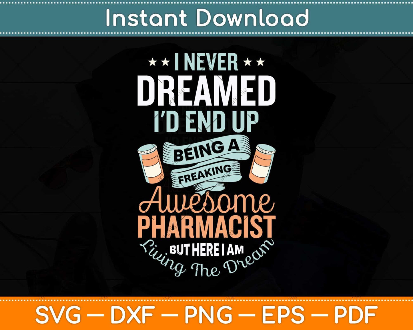 I Never Dreamed I'd End Up Being An Awesome Pharmacist Svg Png Dxf Cutting File
