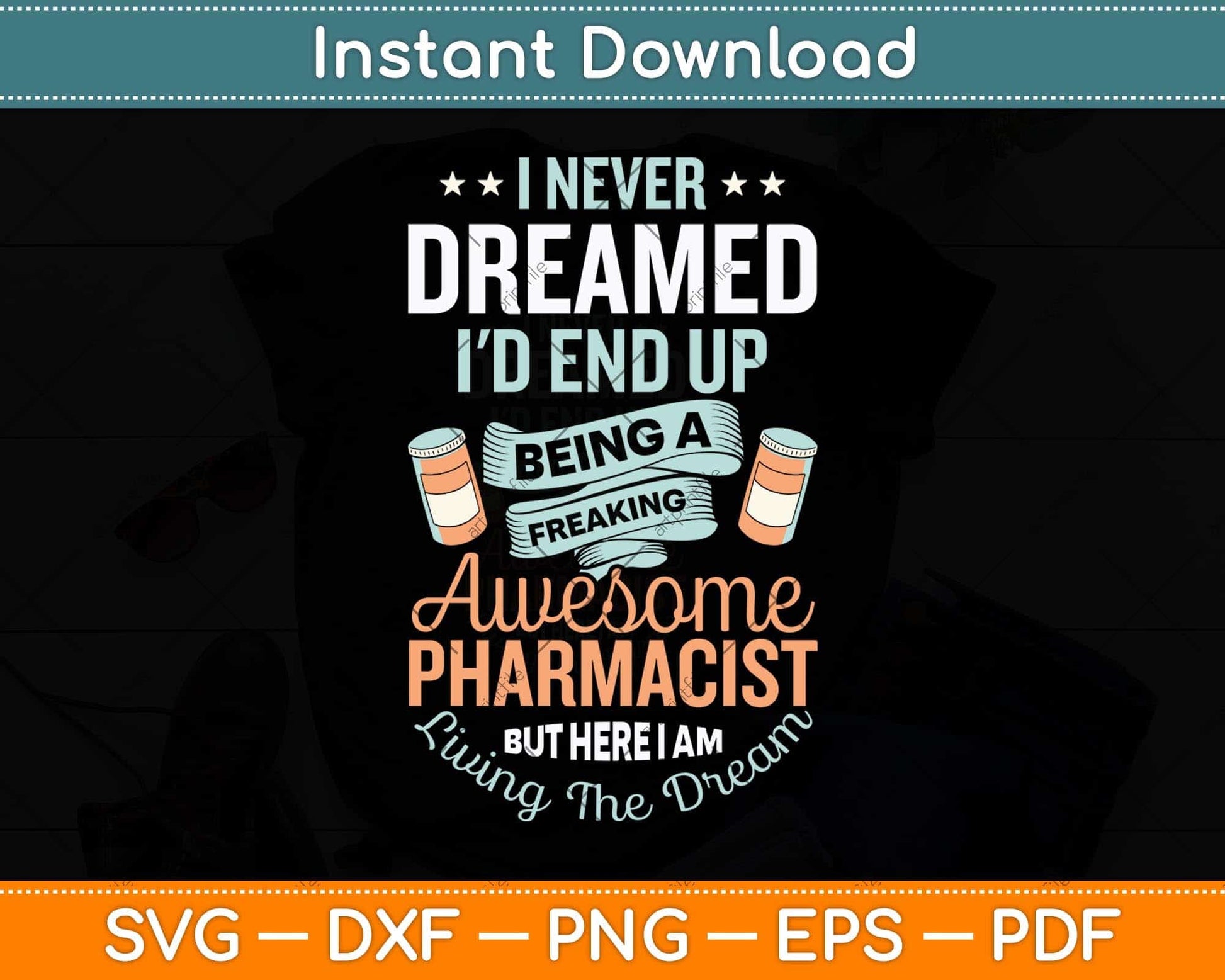 I Never Dreamed I'd End Up Being An Awesome Pharmacist Svg Png Dxf Cutting File