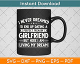 I Never Dreamed I'd End Up, Gifts For Boyfriend Funny Svg Png Dxf Digital Cutting File