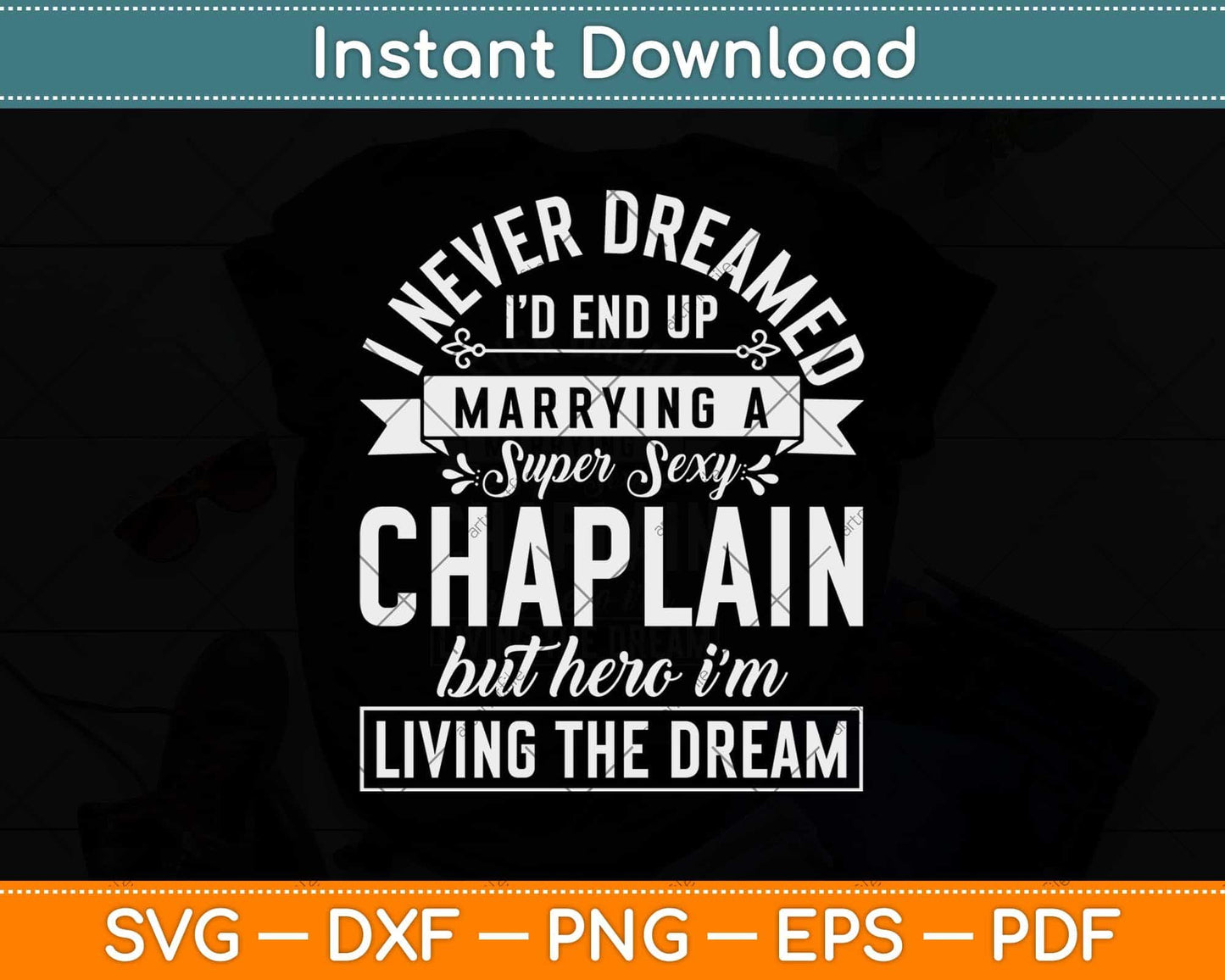 I Never Dreamed I’d End Up Marrying A Super Sexy Chaplain Gift Svg Design