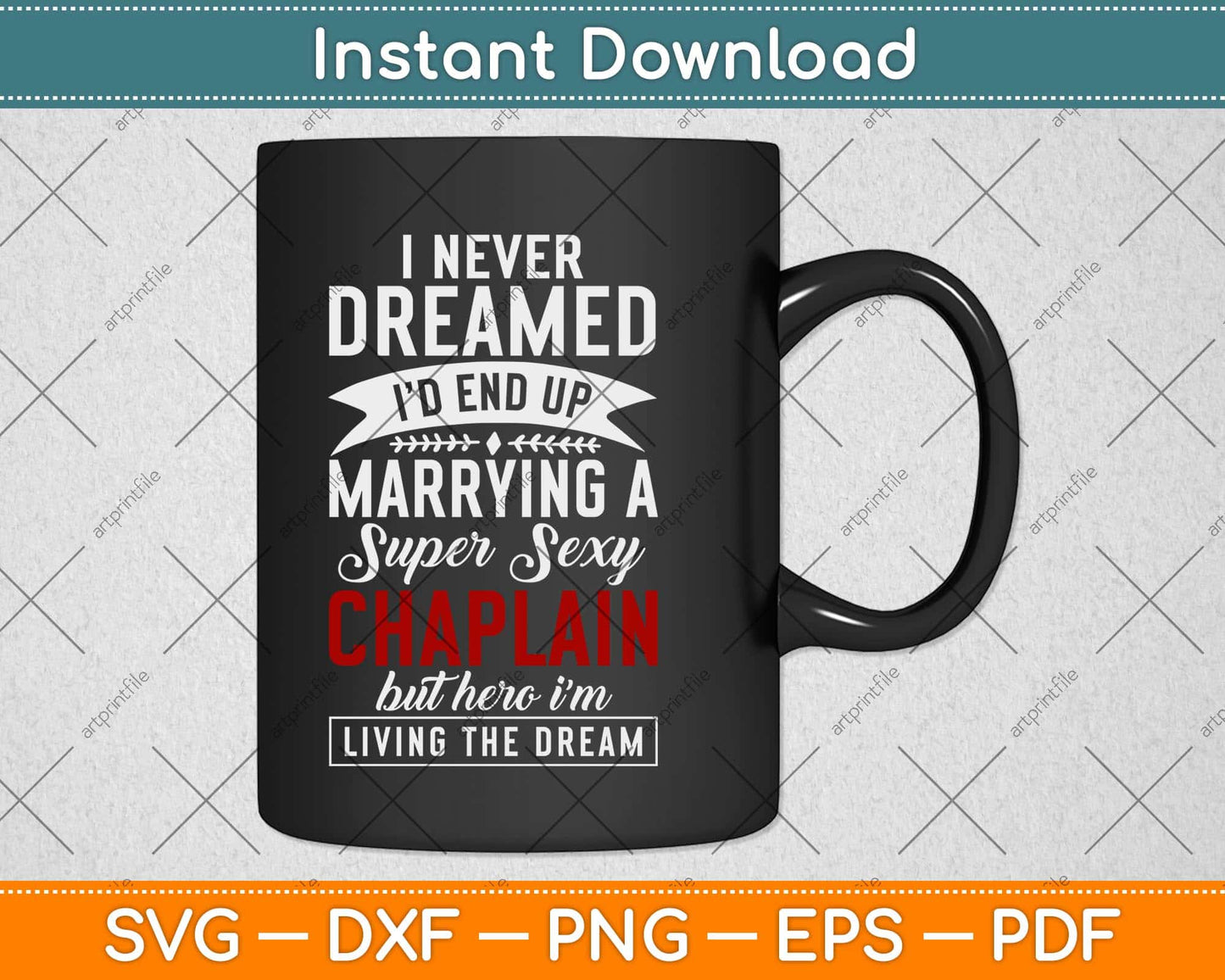 I Never Dreamed I’d End Up Marrying A Super Sexy Chaplain Svg Design