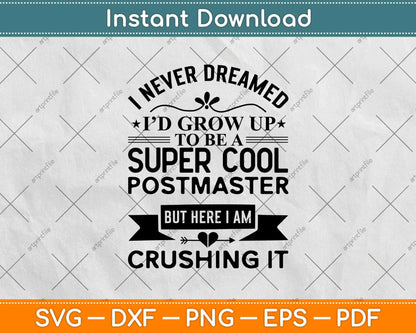 I Never Dreamed I’d Grow Up To Be A Super Coll Postmaster Svg Design
