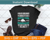 I Never Dreamed I'd Grow Up To Be A Super Cool Pharmacist Svg Png Dxf Cutting File