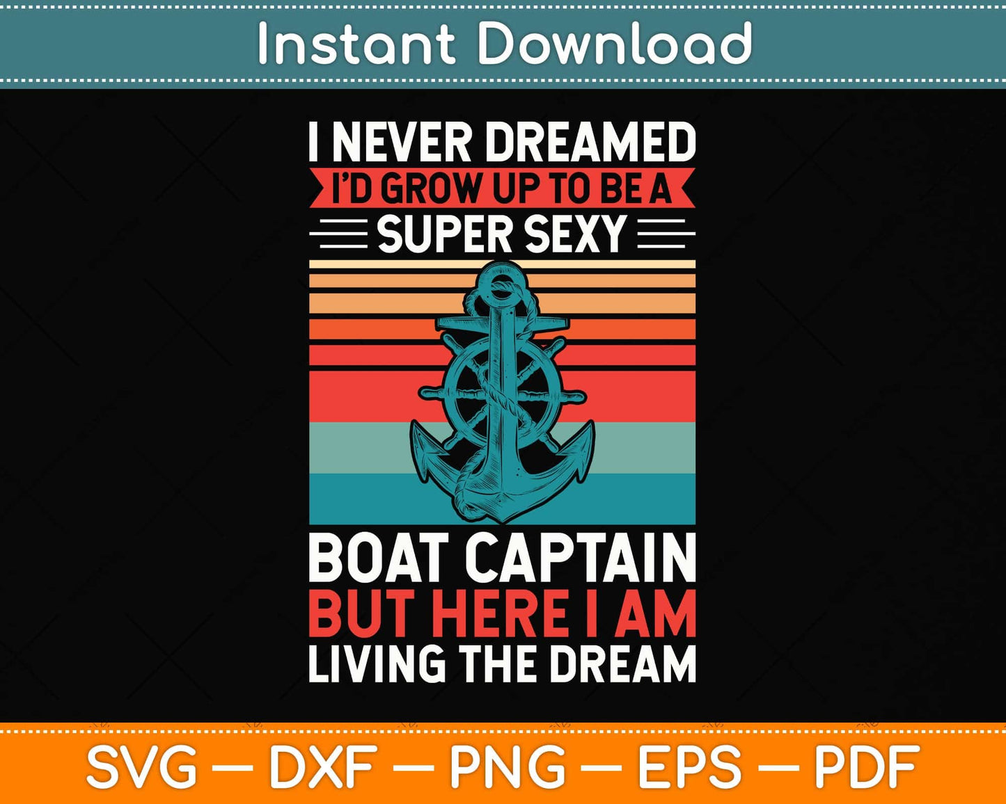 I Never Dreamed I'd Grow Up To Be A Super Sexy Boat Captain Svg Png Dxf Cutting File
