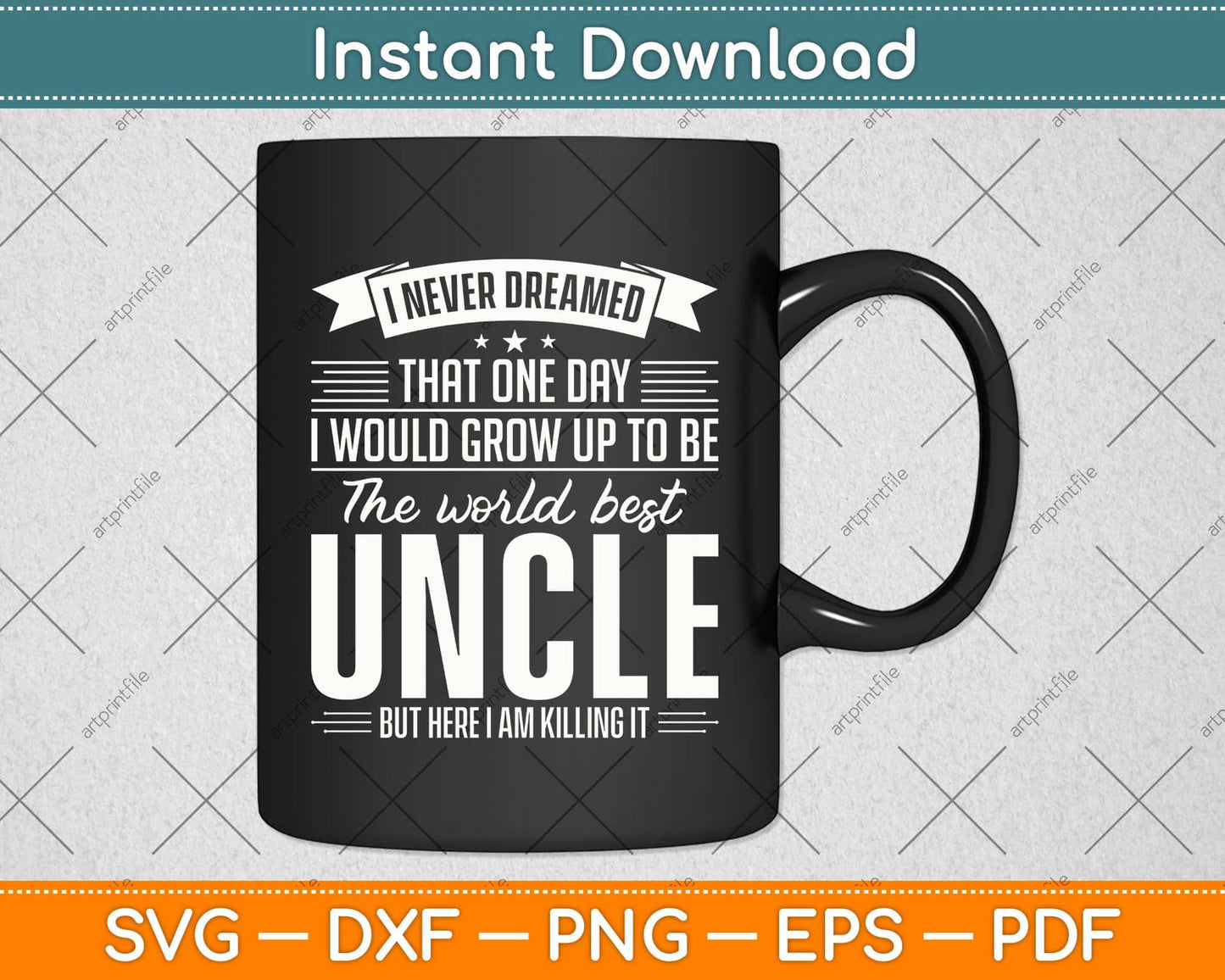 I Never Dreamed That One Day I Would Grow Up To Be The World Best Uncle Svg File
