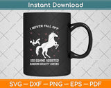 I Never Fall Off I Do Equine Assisted Gravity Checks Funny Horse Svg Png Dxf Cutting File