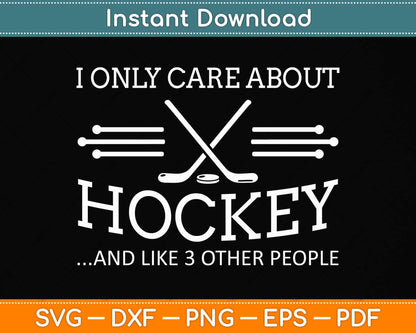I Only Care About Hockey Gifts Idea For Sport Hockey Svg Png Dxf Digital Cutting File