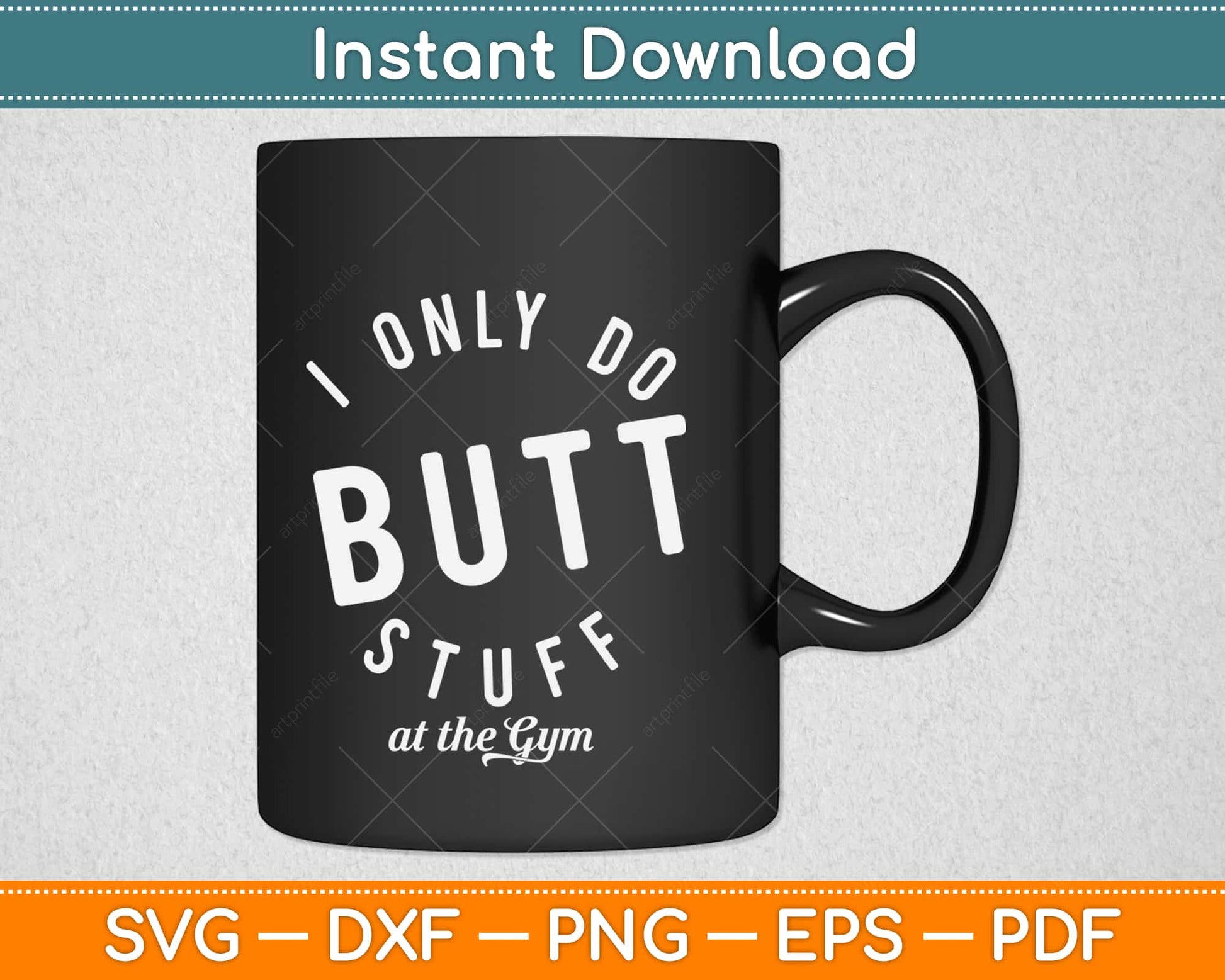 I Only Do Butt Stuff Gym Funny Fitness Svg Design Cricut Printable Cutting Files