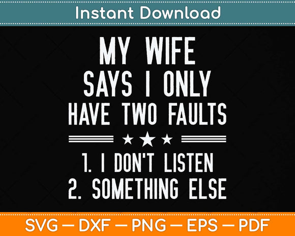 I Only Have Two Faults Funny Husband Svg Png Dxf Digital Cutting File