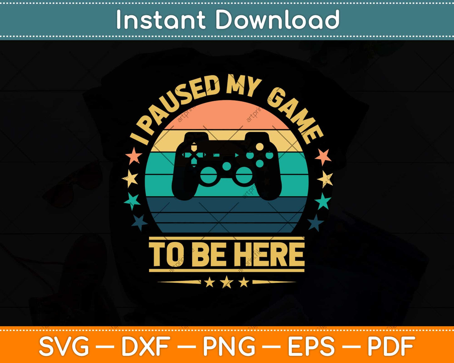 I Paused My Game To Be Here Gamer Vintage Svg Png Dxf Digital Cutting File
