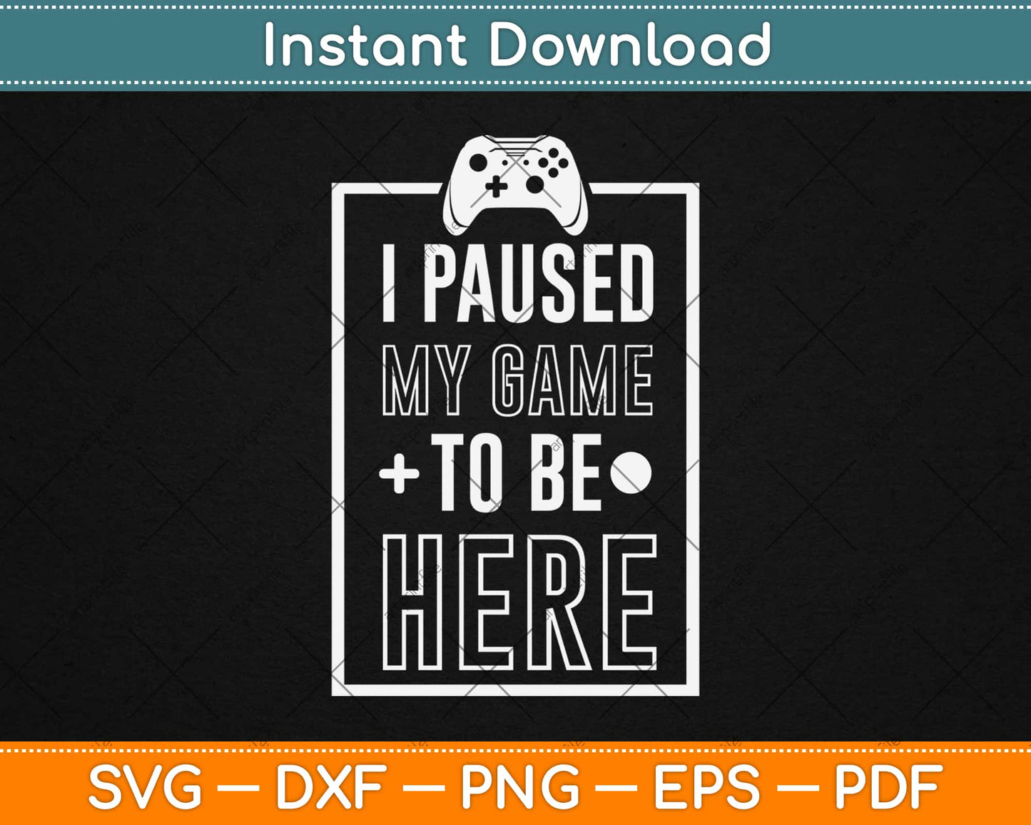 I Paused My Game To Be Here Svg Design Cricut Printable Cutting Files