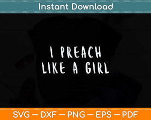 I Preach Like a Girl Gift Funny Pastor Svg Png Dxf Digital Cutting File