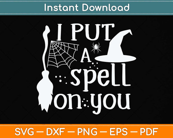 I Put a Spell on You Halloween Svg Png Dxf Digital Cutting File