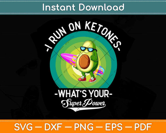 I Run On Ketones What’s Your Superpower Svg Design Cricut Printable Cutting File