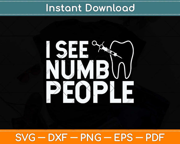 I See Numb People Dentist Dental Student Svg Png Dxf Digital Cutting File