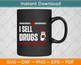 I Sell Drugs Pharmacist Pharmacy Technician Svg Png Dxf Digital Cutting File