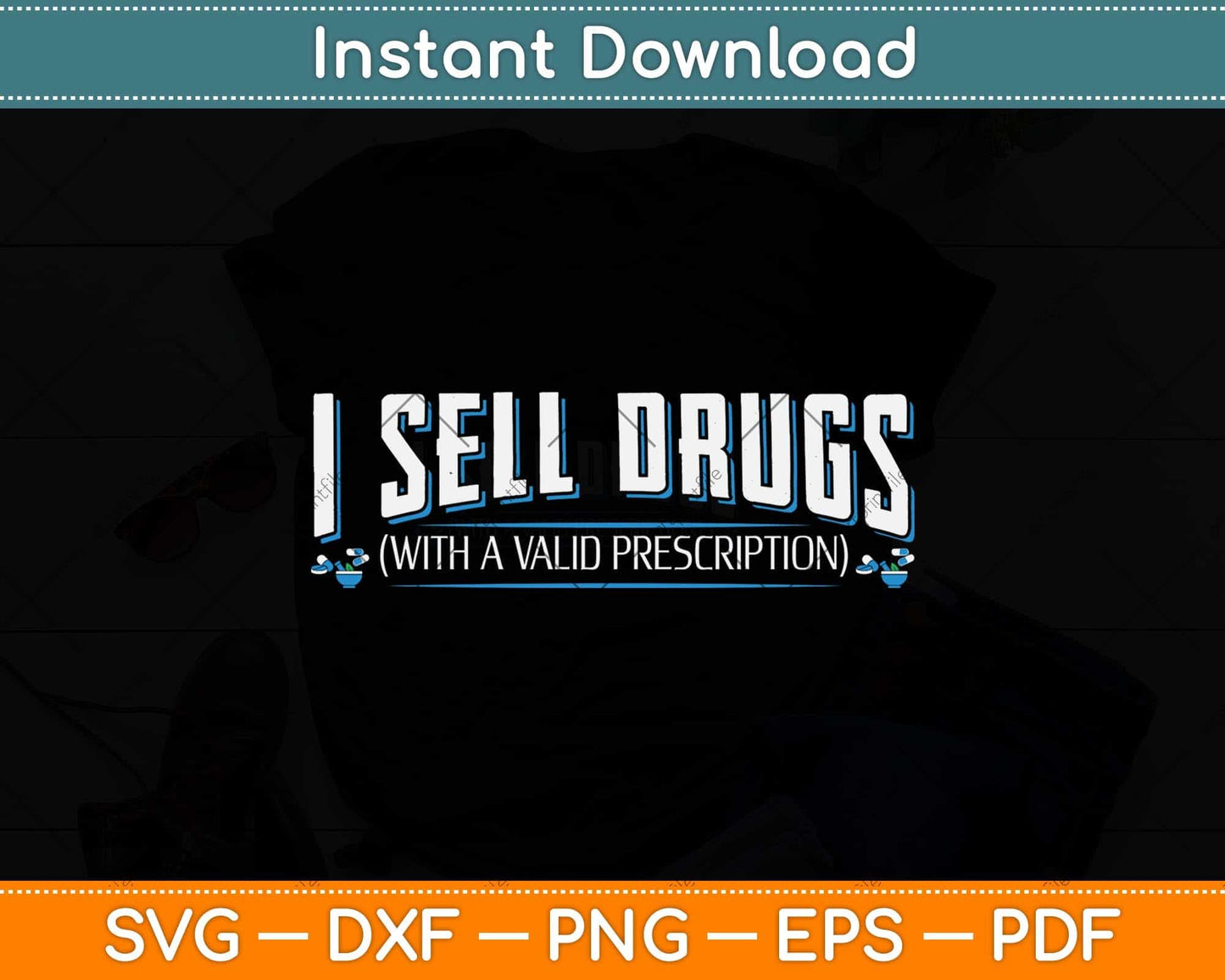 I Sell Drugs With A Valid Prescription Svg Png Dxf Digital Cutting File
