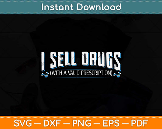 I Sell Drugs With A Valid Prescription Svg Png Dxf Digital Cutting File