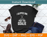 I Slipped One Past The Goalie Hockey Daddy Svg Png Dxf Digital Cutting File