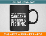 I Speak 3 Languages Sarcasm Hunting and Fishing Svg Design Cricut Cutting Files