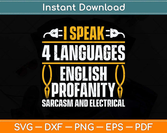 I Speak 4 Languages English Profanity Sarcasm And Electrical Svg Cutting File