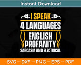I Speak 4 Languages English Profanity Sarcasm And Electrical Svg Cutting File