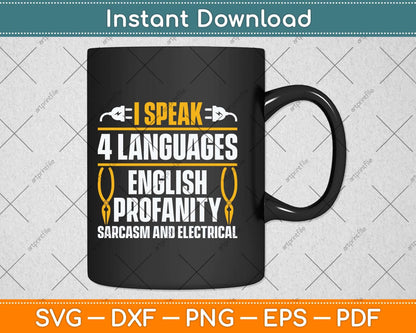 I Speak 4 Languages English Profanity Sarcasm And Electrical Svg Cutting File
