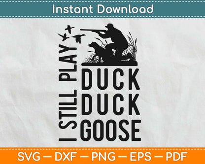 I Still Play Duck Duck Goose Svg Design Cricut Printable Cutting Files