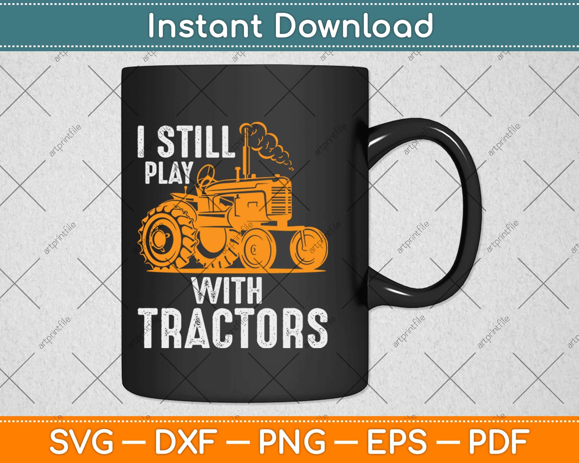 I Still Play with Tractors Funny Farmer Svg Design Cricut Printable Cutting Files