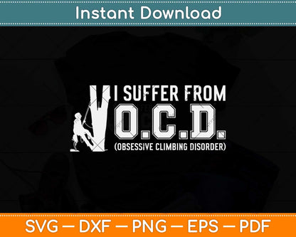 I Suffer From Ocd Obsessive Climbing Disorder Svg Png Dxf Digital Cutting File
