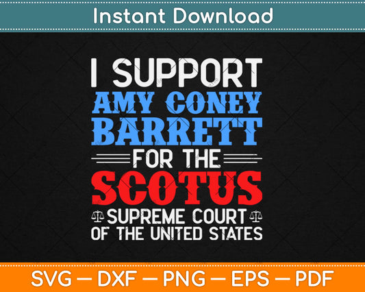 I Support Amy Coney Barrett For The Scotus Svg Design Cricut Printable Cutting Files