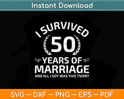 I Survived 50 Years Of Marriage Svg Png Dxf Digital Cutting File