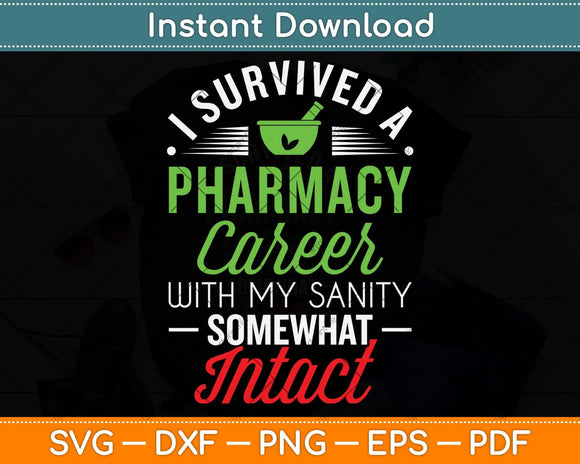 I Survived A Pharmacy Career With My Sanity Somewhat Intact Svg Cutting File