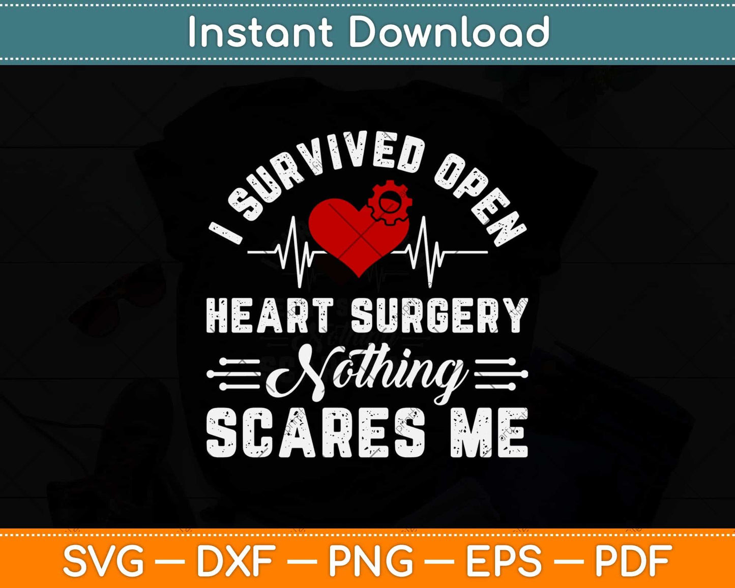 I Survived Open Heart Surgery Nothing Scares Me Svg Png Dxf Digital Cutting File