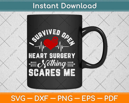 I Survived Open Heart Surgery Nothing Scares Me Svg Png Dxf Digital Cutting File