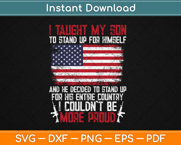 I Taught My Son to Stand Up for Himself Svg Design Cricut Printable Cutting Files