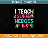 I Teach Superheroes Svg Png Dxf Digital Cutting File