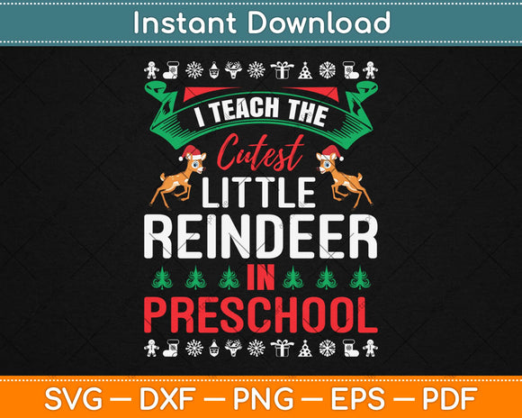 I Teach The Cutest Little Reindeer In Preschool Svg Design Cricut Printable Cut Files