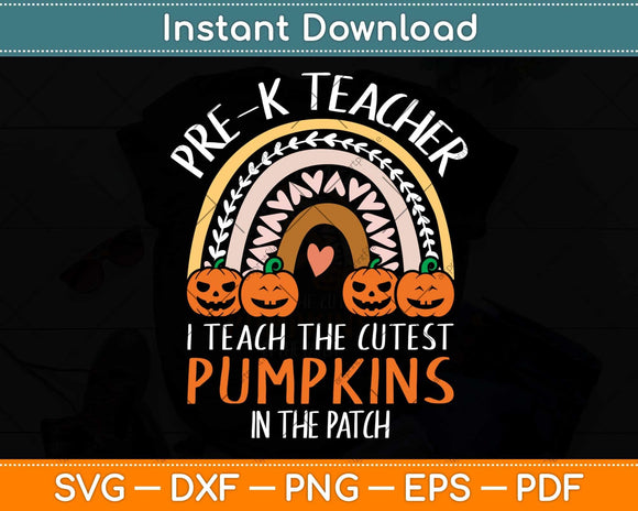 I Teach The Cutest Pumpkins - Funny Pre-K Teacher Halloween Svg Png Dxf Cutting File