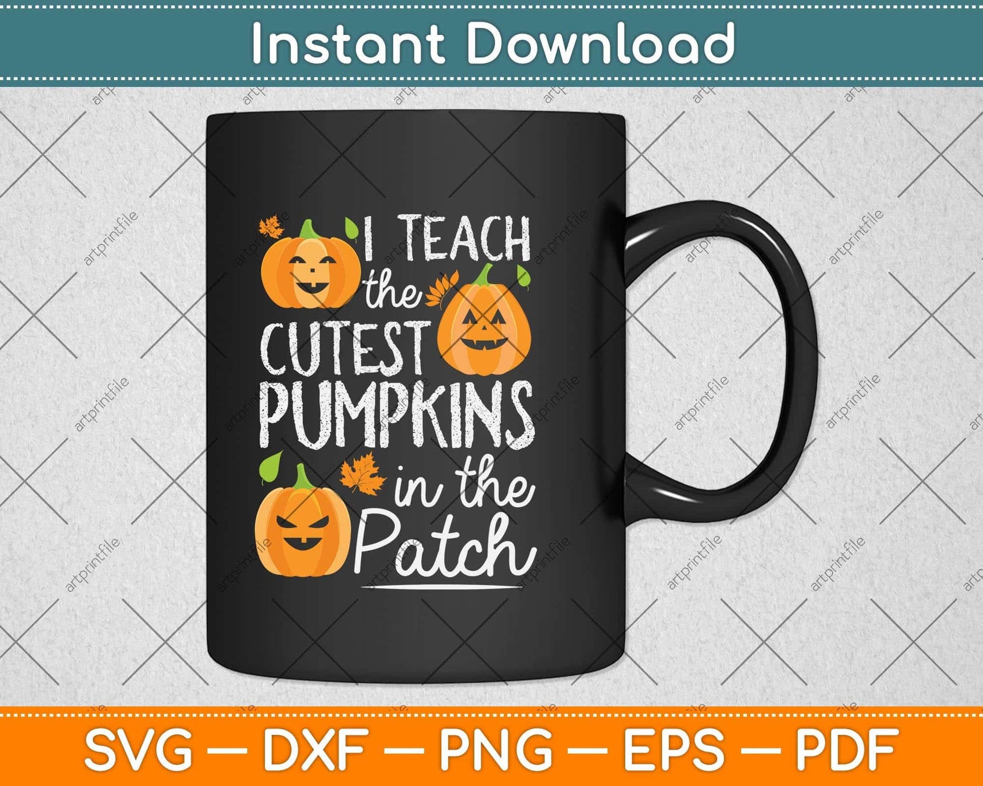 I Teach the Cutest Pumpkins in The Patch Teacher Halloween Svg Png Dxf Cutting File