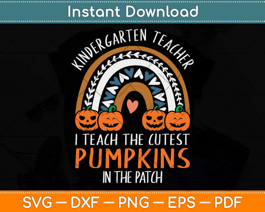 I Teach The Cutest Pumpkins - Kindergarten Teacher Halloween Svg Png Dxf Cutting File