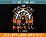 I Teach The Cutest Pumpkins - Kindergarten Teacher Halloween Svg Png Dxf Cutting File