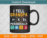 I Tell Grandpa Jokes Periodically Father's Day Svg Png Dxf Digital Cutting File