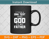 I Took A DNA Test And God Is My Father Svg Png Dxf Digital Cutting File