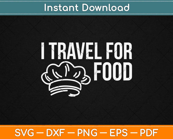 I Travel For Food Quote Slogan Fun Gift Svg Design Cricut Printable Cutting Files
