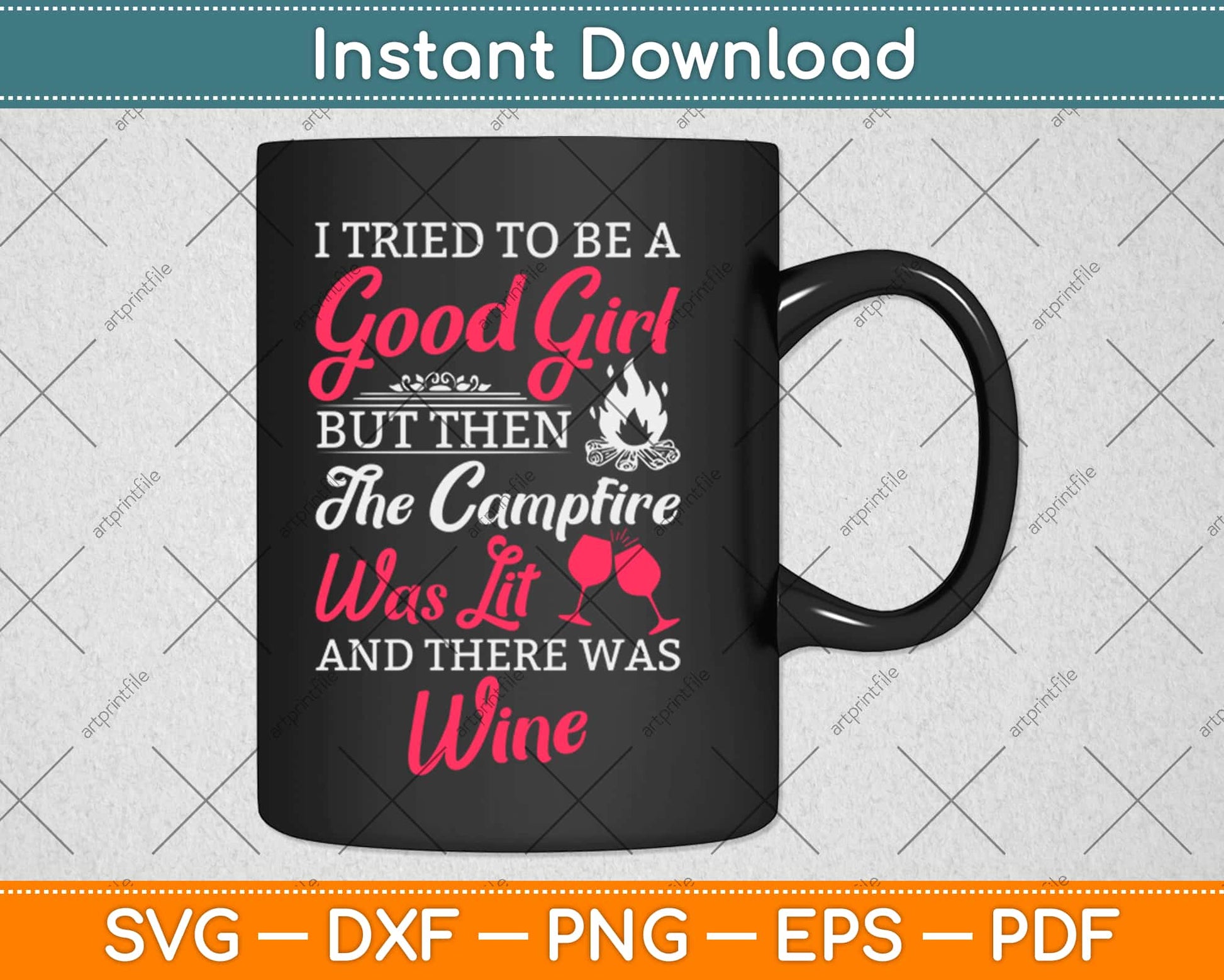 I Tried To Be A Good Girl But Then The Campfire Was Lit Wine Svg Png Cutting File