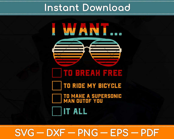 I Want To Break Free To Ride My Bicycle It All Svg Png Dxf Digital Cutting File