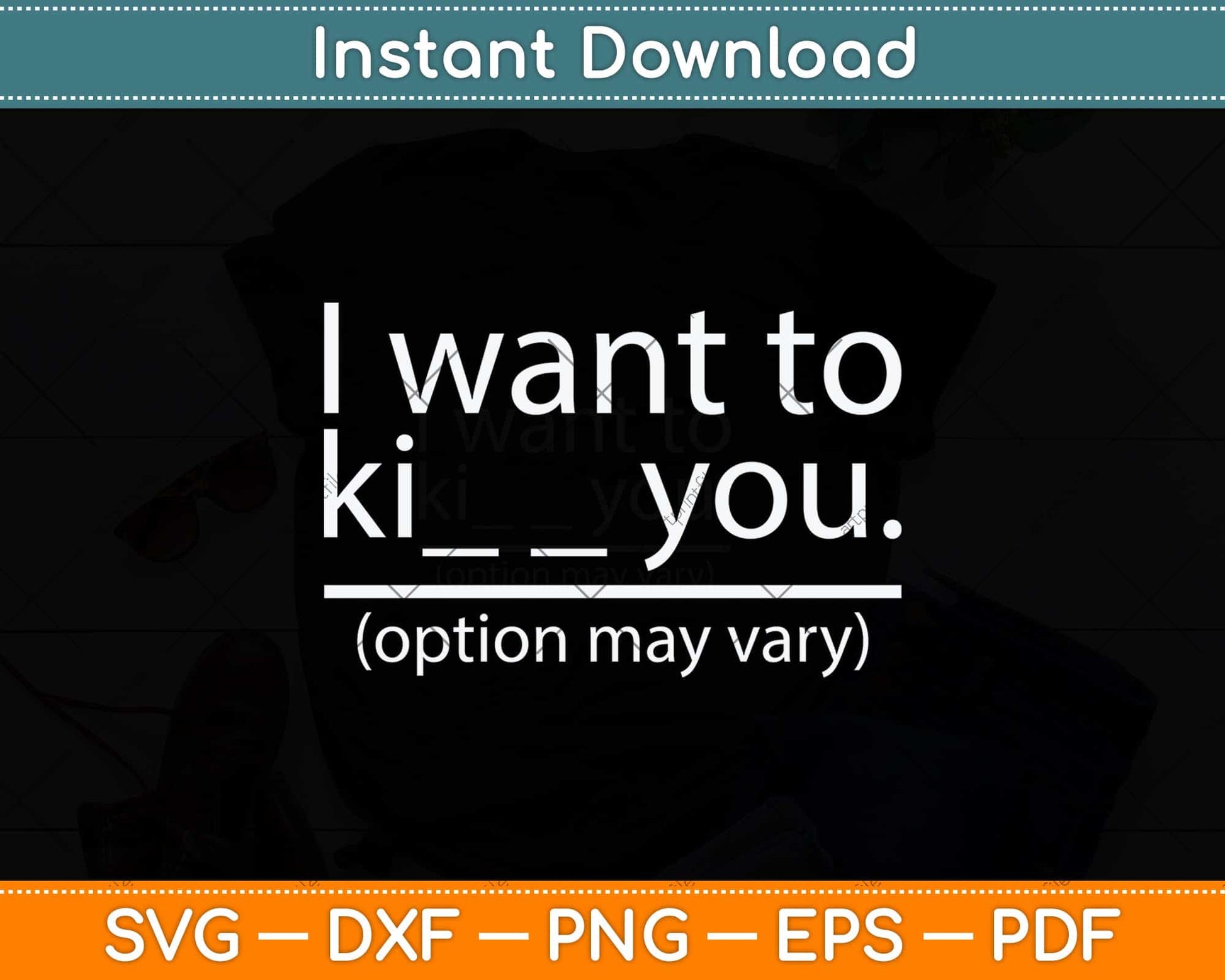 I Want To Ki You Options May Vary Funny Svg Png Dxf Digital Cutting File