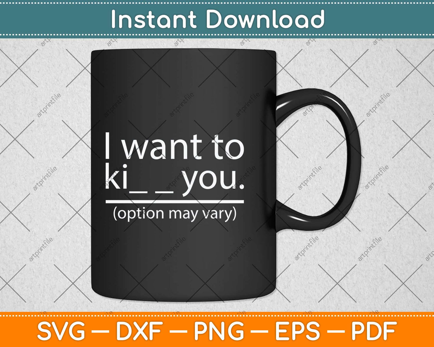 I Want To Ki You Options May Vary Funny Svg Png Dxf Digital Cutting File